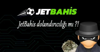 JetBahis dolandırıcılığı mı