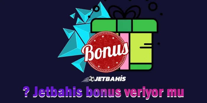 Jetbahis bonus veriyor mu